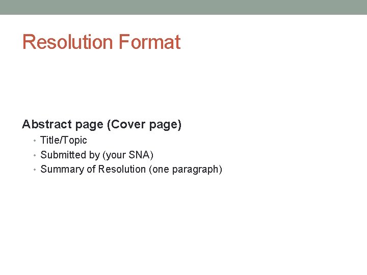 Resolution Format Abstract page (Cover page) • Title/Topic • Submitted by (your SNA) •