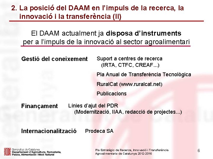 2. La posició del DAAM en l’impuls de la recerca, la innovació i la