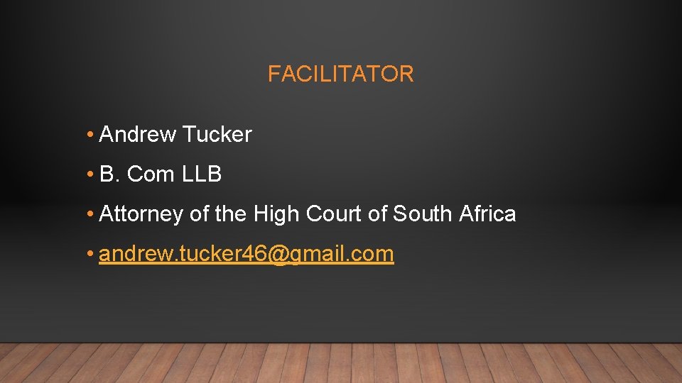FACILITATOR • Andrew Tucker • B. Com LLB • Attorney of the High Court