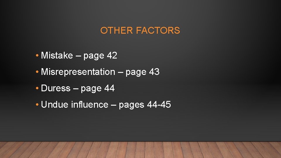 OTHER FACTORS • Mistake – page 42 • Misrepresentation – page 43 • Duress