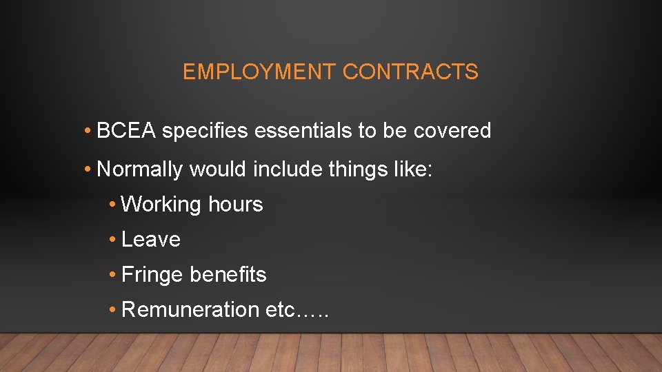 EMPLOYMENT CONTRACTS • BCEA specifies essentials to be covered • Normally would include things