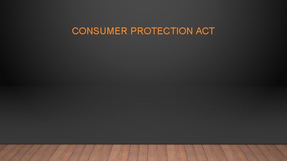 CONSUMER PROTECTION ACT 