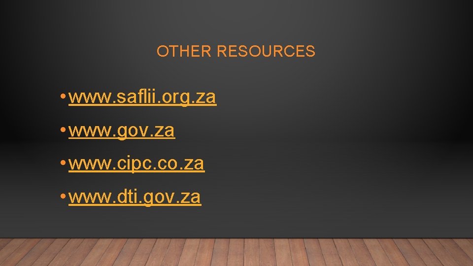 OTHER RESOURCES • www. saflii. org. za • www. gov. za • www. cipc.