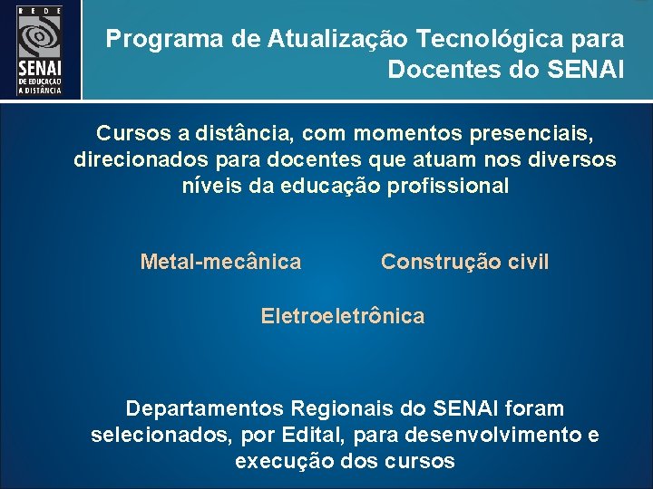 Programa de Atualização Tecnológica para Docentes do SENAI Cursos a distância, com momentos presenciais,