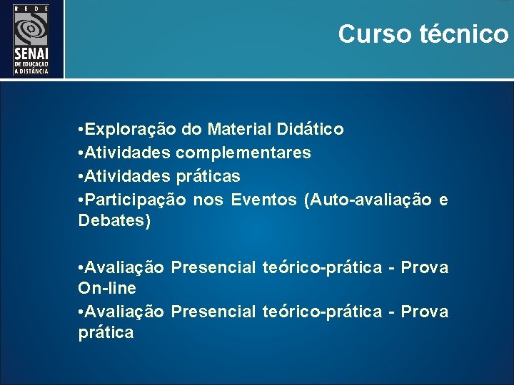 Curso técnico • Exploração do Material Didático • Atividades complementares • Atividades práticas •