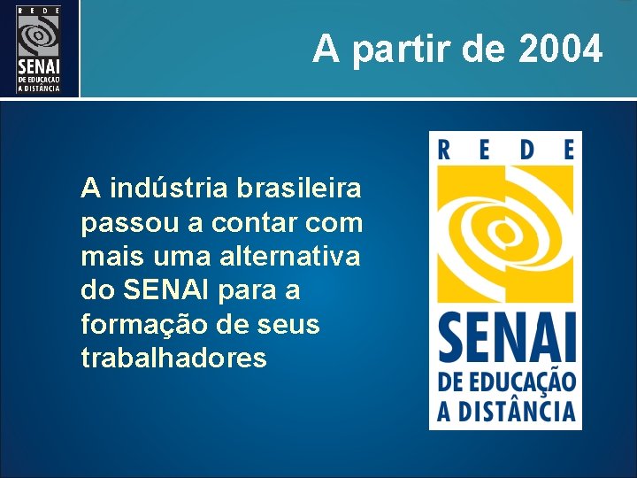 A partir de 2004 A indústria brasileira passou a contar com mais uma alternativa