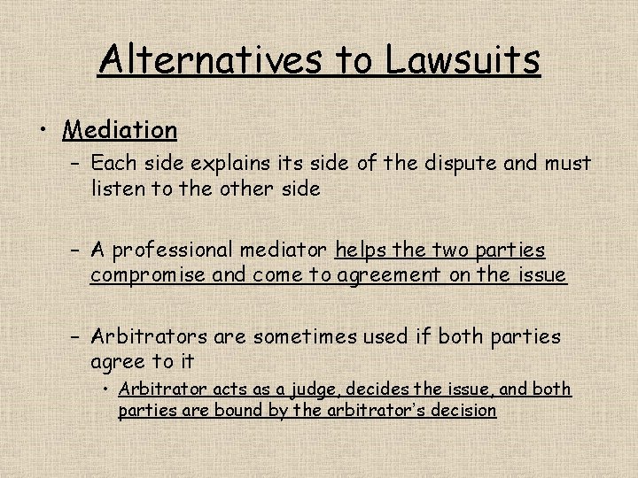 Alternatives to Lawsuits • Mediation – Each side explains its side of the dispute