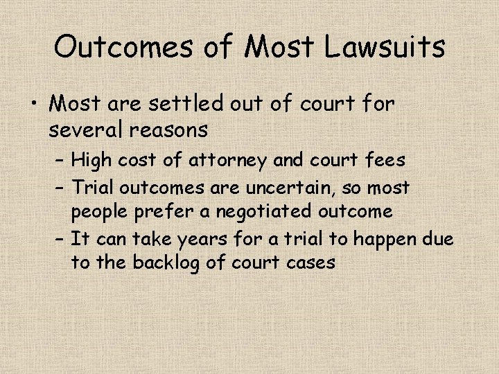 Outcomes of Most Lawsuits • Most are settled out of court for several reasons