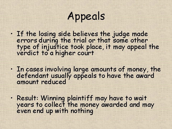 Appeals • If the losing side believes the judge made errors during the trial