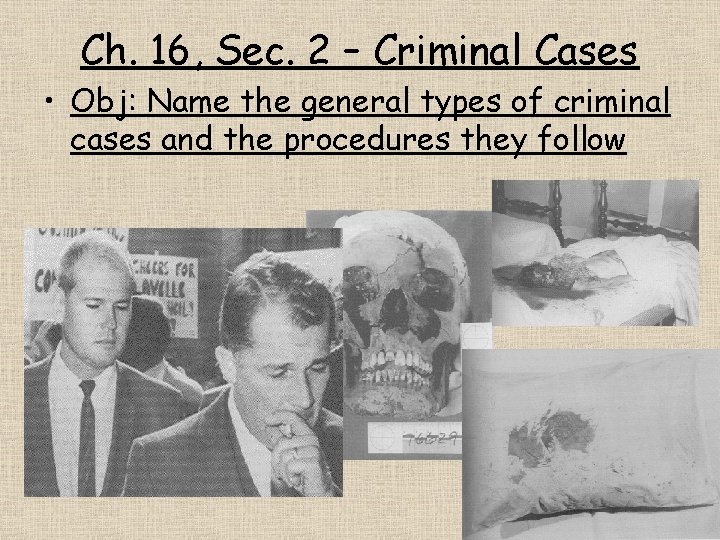 Ch. 16, Sec. 2 – Criminal Cases • Obj: Name the general types of