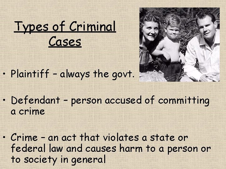 Types of Criminal Cases • Plaintiff – always the govt. • Defendant – person