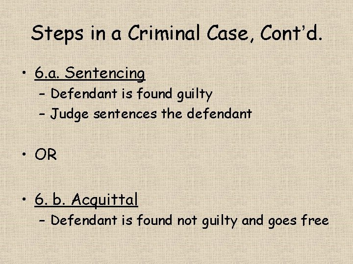 Steps in a Criminal Case, Cont’d. • 6. a. Sentencing – Defendant is found