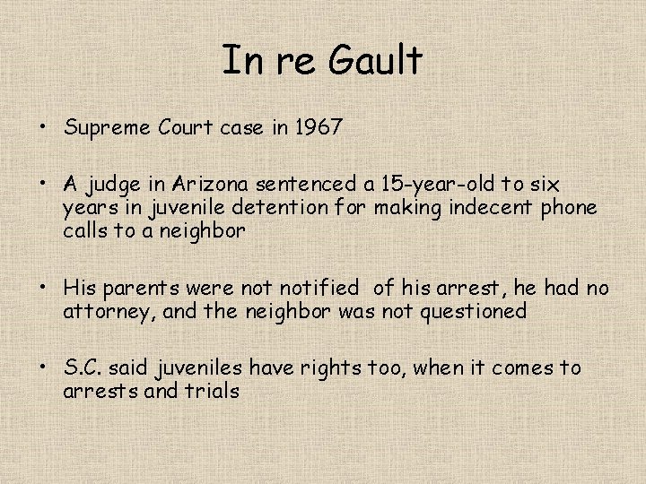 In re Gault • Supreme Court case in 1967 • A judge in Arizona