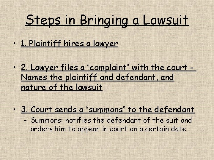 Steps in Bringing a Lawsuit • 1. Plaintiff hires a lawyer • 2. Lawyer