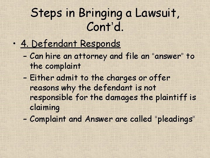 Steps in Bringing a Lawsuit, Cont’d. • 4. Defendant Responds – Can hire an