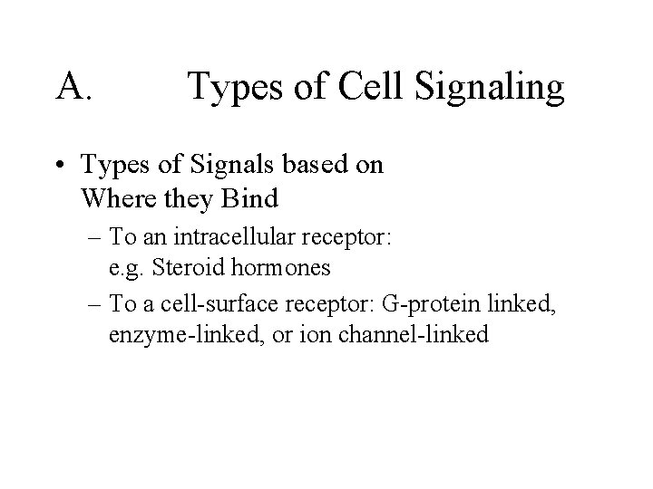 A. Types of Cell Signaling • Types of Signals based on Where they Bind