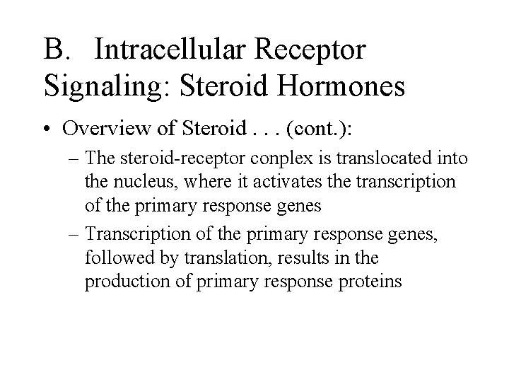 B. Intracellular Receptor Signaling: Steroid Hormones • Overview of Steroid. . . (cont. ):