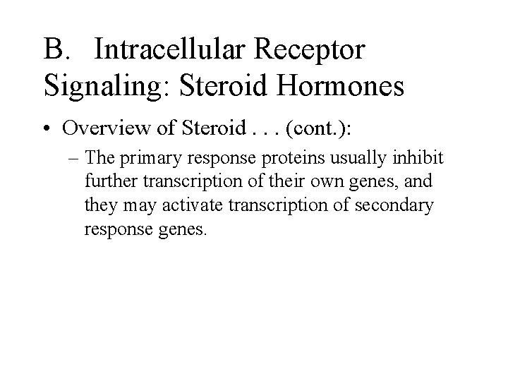 B. Intracellular Receptor Signaling: Steroid Hormones • Overview of Steroid. . . (cont. ):