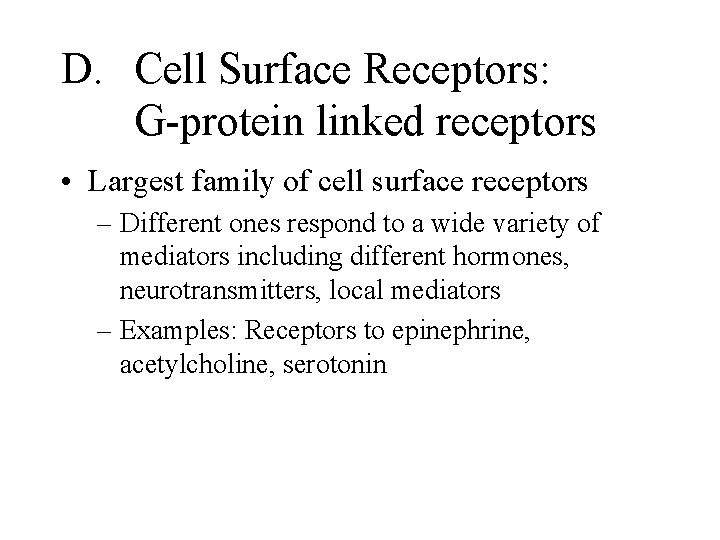 D. Cell Surface Receptors: G-protein linked receptors • Largest family of cell surface receptors
