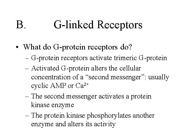 B. G-linked Receptors • What do G-protein receptors do? – G-protein receptors activate trimeric