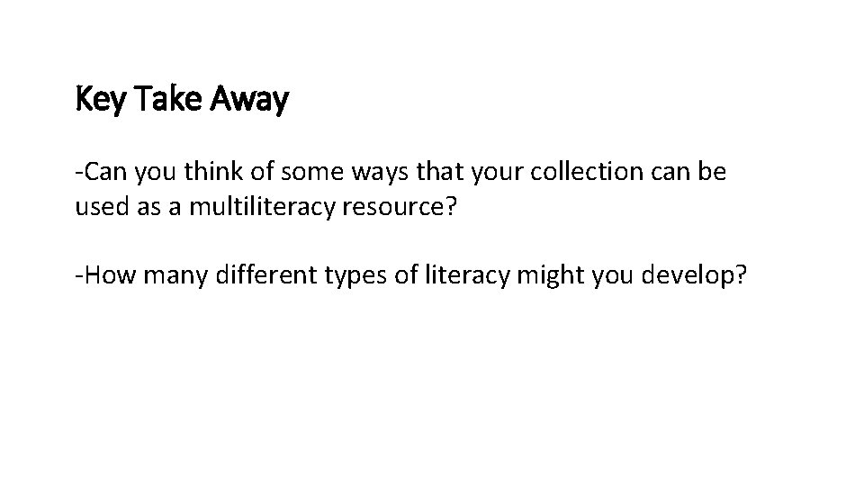 Key Take Away -Can you think of some ways that your collection can be