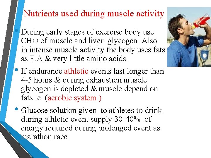 Nutrients used during muscle activity • During early stages of exercise body use CHO
