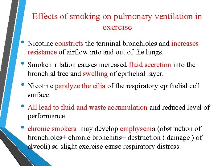 Effects of smoking on pulmonary ventilation in exercise • Nicotine constricts the terminal bronchioles