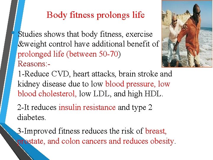 Body fitness prolongs life • Studies shows that body fitness, exercise &weight control have