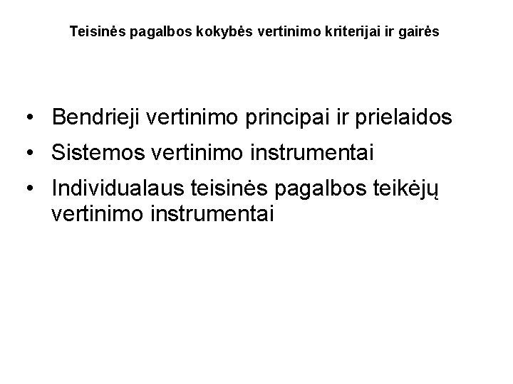 Teisinės pagalbos kokybės vertinimo kriterijai ir gairės • Bendrieji vertinimo principai ir prielaidos •