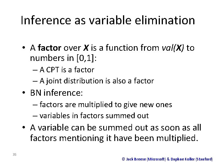 Inference as variable elimination • A factor over X is a function from val(X)