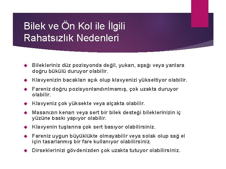 Bilek ve Ön Kol ile İlgili Rahatsızlık Nedenleri Bilekleriniz düz pozisyonda değil, yukarı, aşağı