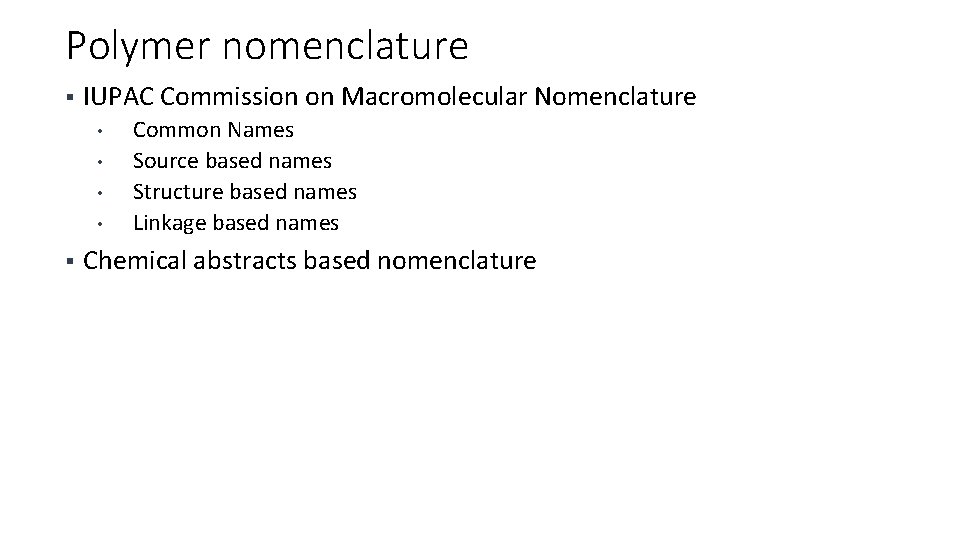 Polymer nomenclature § IUPAC Commission on Macromolecular Nomenclature • • § Common Names Source