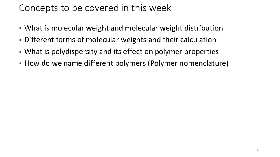 Concepts to be covered in this week What is molecular weight and molecular weight