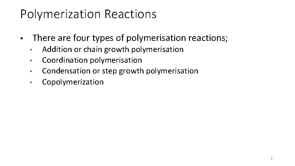 Polymerization Reactions There are four types of polymerisation reactions; § • • Addition or