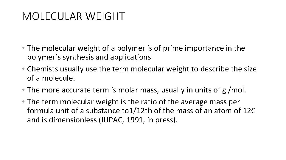 MOLECULAR WEIGHT • The molecular weight of a polymer is of prime importance in