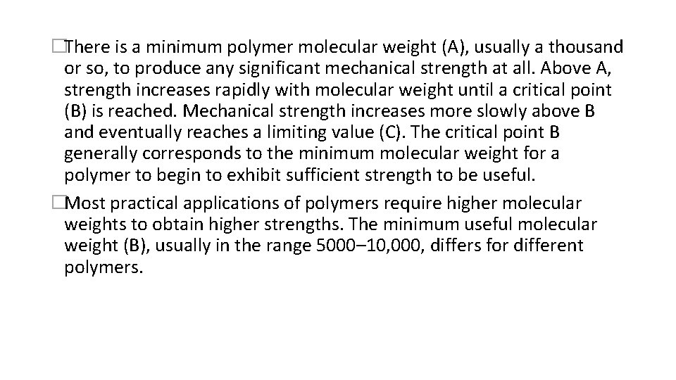 �There is a minimum polymer molecular weight (A), usually a thousand or so, to