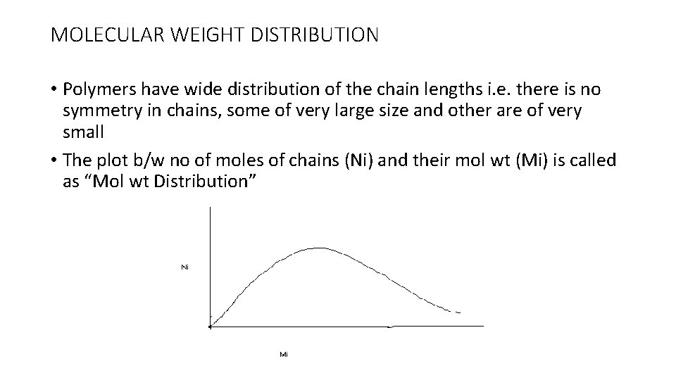 MOLECULAR WEIGHT DISTRIBUTION • Polymers have wide distribution of the chain lengths i. e.