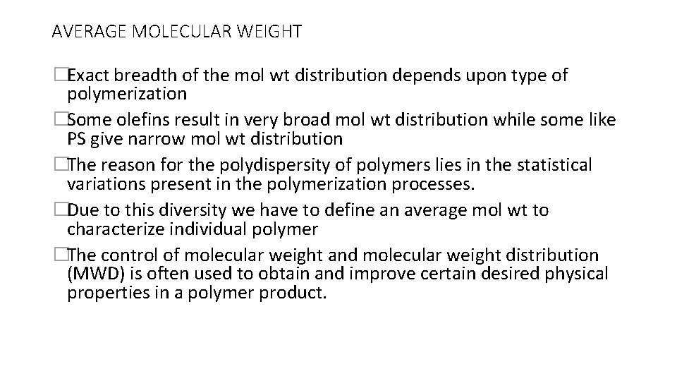 AVERAGE MOLECULAR WEIGHT �Exact breadth of the mol wt distribution depends upon type of