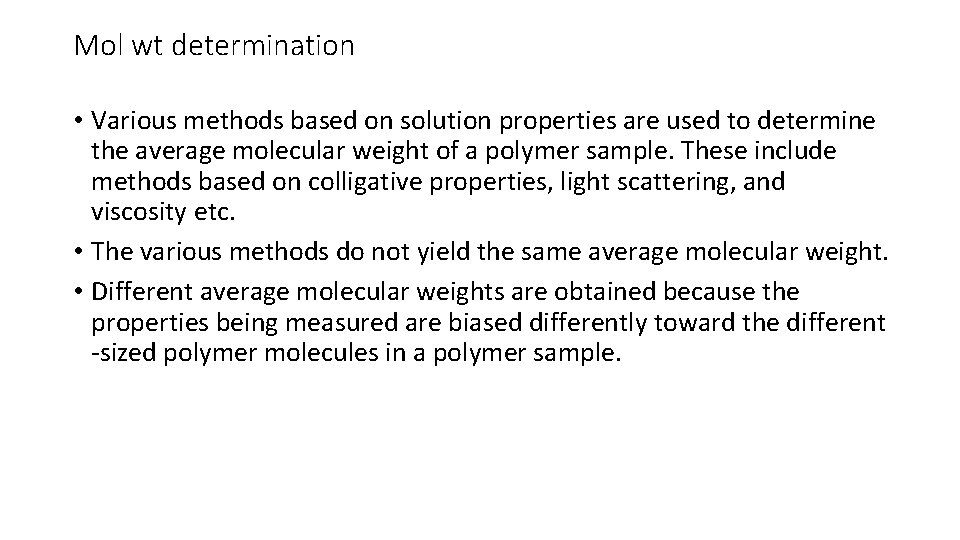 Mol wt determination • Various methods based on solution properties are used to determine