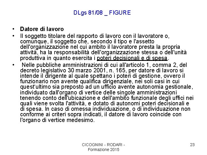 DLgs 81/08 _ FIGURE • Datore di lavoro • Il soggetto titolare del rapporto