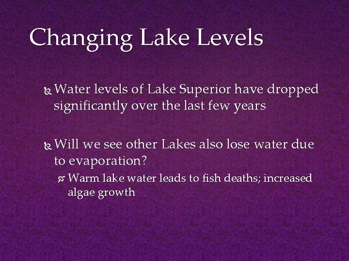 Changing Lake Levels Water levels of Lake Superior have dropped significantly over the last