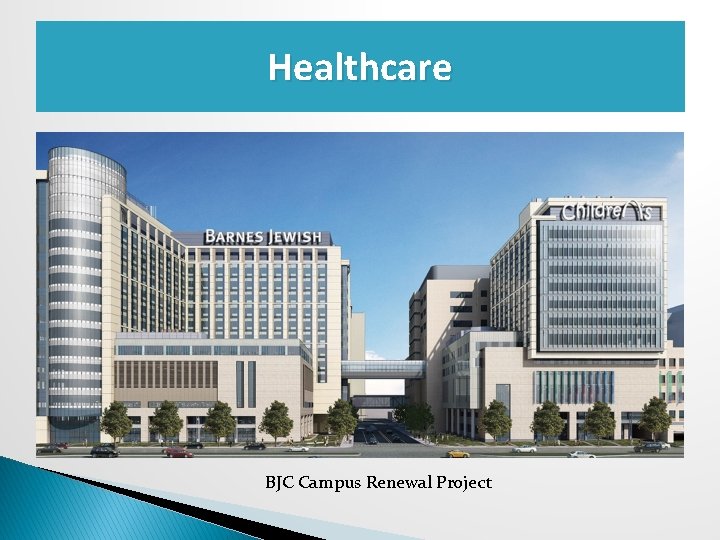 Healthcare BJC Campus Renewal Project 