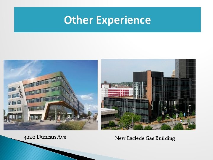 Other Experience 4220 Duncan Ave New Laclede Gas Building 