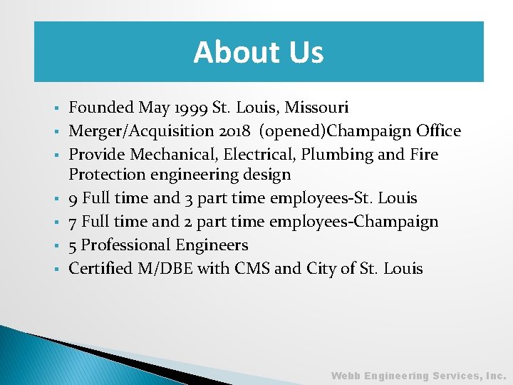 Introduction About Us § § § § Founded May 1999 St. Louis, Missouri Merger/Acquisition