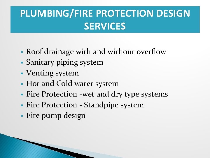 PLUMBING/FIRE PROTECTION DESIGN SERVICES § § § § Roof drainage with and without overflow