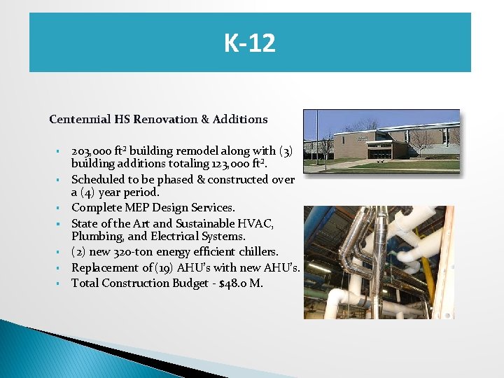 K-12 Centennial HS Renovation & Additions § § § § 203, 000 ft² building