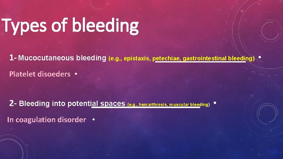 Types of bleeding 1 - Mucocutaneous bleeding (e. g. , epistaxis, petechiae, gastrointestinal bleeding)