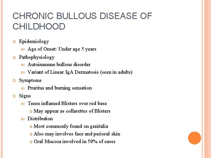 CHRONIC BULLOUS DISEASE OF CHILDHOOD Epidemiology Age of Onset: Under age 5 years Pathophysiology