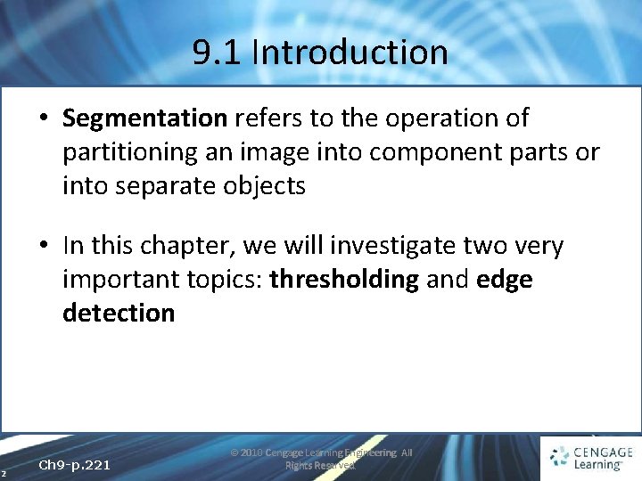 9. 1 Introduction • Segmentation refers to the operation of partitioning an image into