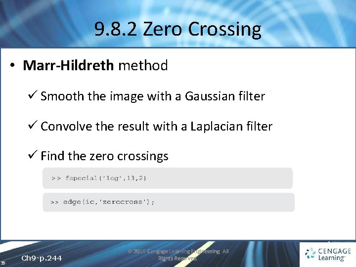9. 8. 2 Zero Crossing • Marr-Hildreth method ü Smooth the image with a